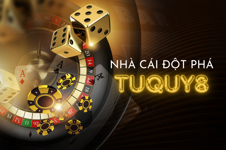 Nhà cái đột phá của năm - Tuquy8